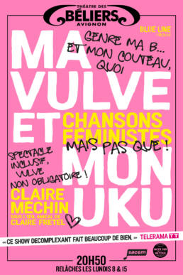 Ma vulve et mon uku - Claire Mechin - Theatre des Beliers Avignon Off