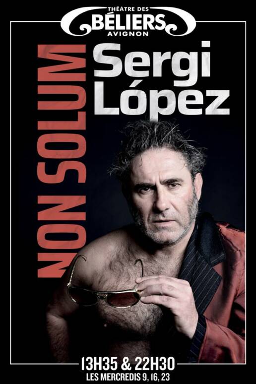 Nom Solum - Sergi López - THEATRE DES BELIERS FESTIVAL OFF AVIGNON 2025